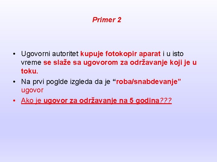 Primer 2 • Ugovorni autoritet kupuje fotokopir aparat i u isto vreme se slaže