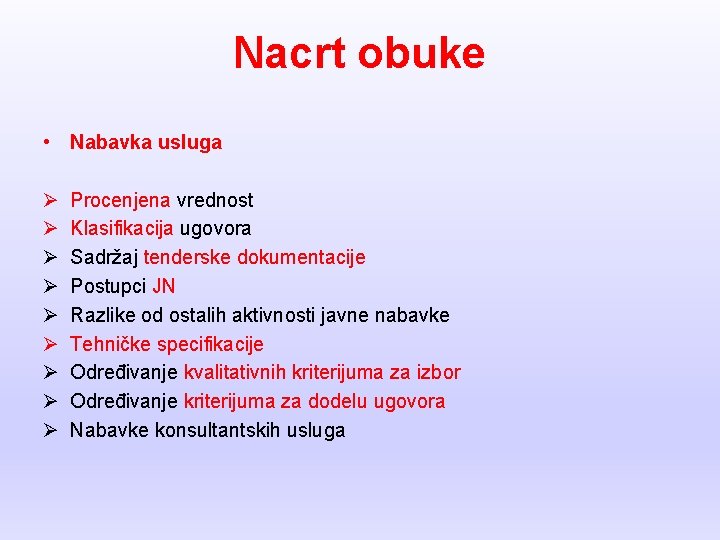 Nacrt obuke • Nabavka usluga Ø Ø Ø Ø Ø Procenjena vrednost Klasifikacija ugovora