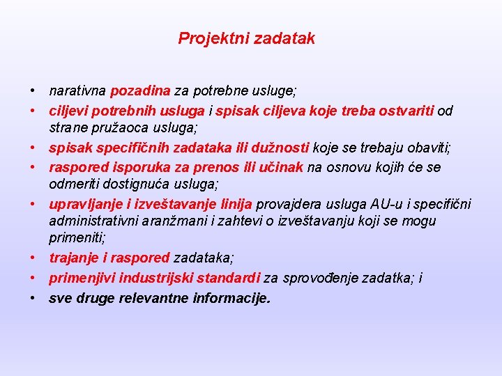 Projektni zadatak • narativna pozadina za potrebne usluge; • ciljevi potrebnih usluga i spisak