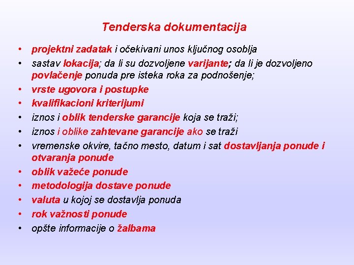 Tenderska dokumentacija • projektni zadatak i očekivani unos ključnog osoblja • sastav lokacija; da