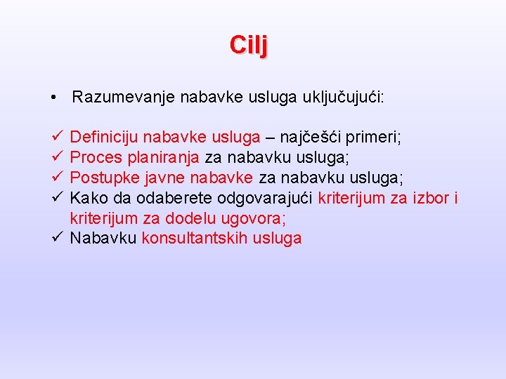 Cilj • Razumevanje nabavke usluga uključujući: ü ü Definiciju nabavke usluga – najčešći primeri;