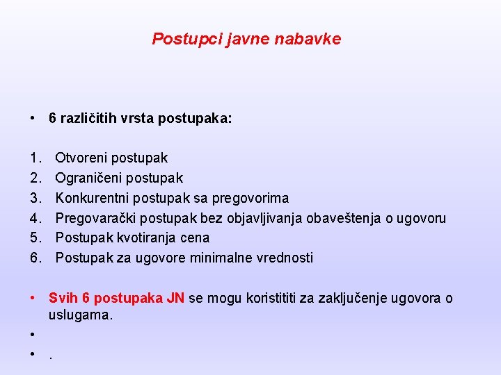 Postupci javne nabavke • 1. 2. 3. 4. 5. 6. 6 različitih vrsta postupaka: