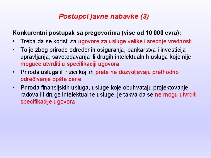 Postupci javne nabavke (3) Konkurentni postupak sa pregovorima (više od 10 000 evra): •