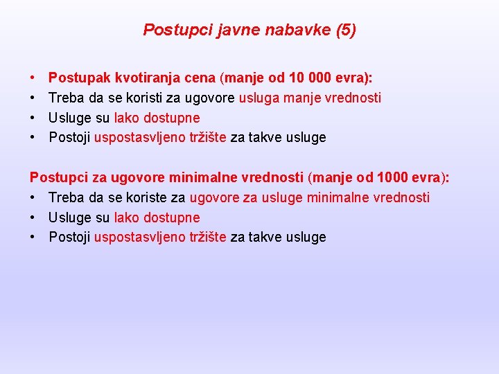 Postupci javne nabavke (5) • • Postupak kvotiranja cena (manje od 10 000 evra):