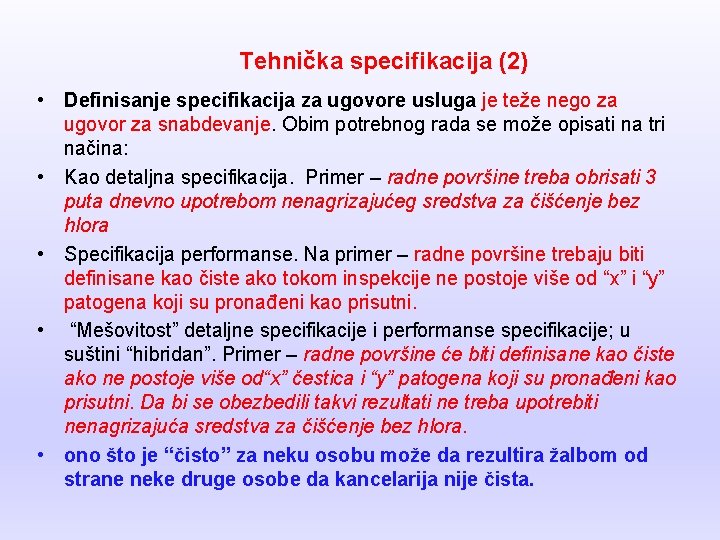 Tehnička specifikacija (2) • Definisanje specifikacija za ugovore usluga je teže nego za ugovor