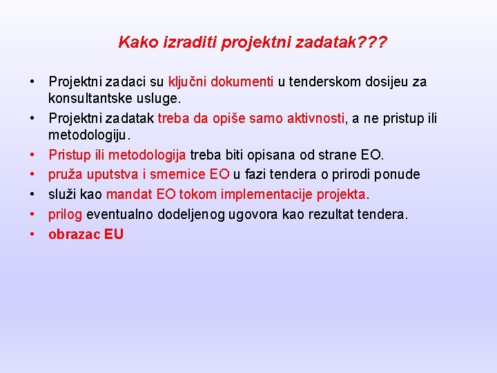 Kako izraditi projektni zadatak? ? ? • Projektni zadaci su ključni dokumenti u tenderskom