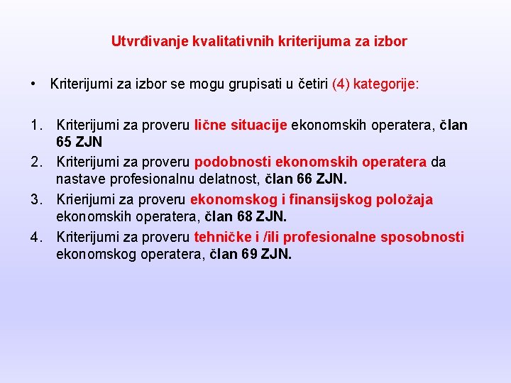 Utvrđivanje kvalitativnih kriterijuma za izbor • Kriterijumi za izbor se mogu grupisati u četiri