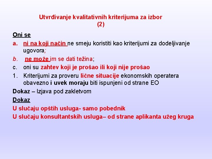 Utvrđivanje kvalitativnih kriterijuma za izbor (2) Oni se a. ni na koji način ne