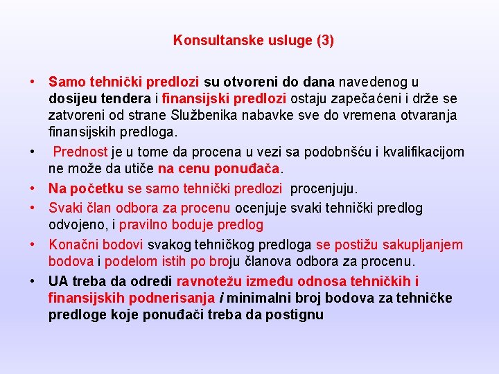 Konsultanske usluge (3) • Samo tehnički predlozi su otvoreni do dana navedenog u dosijeu