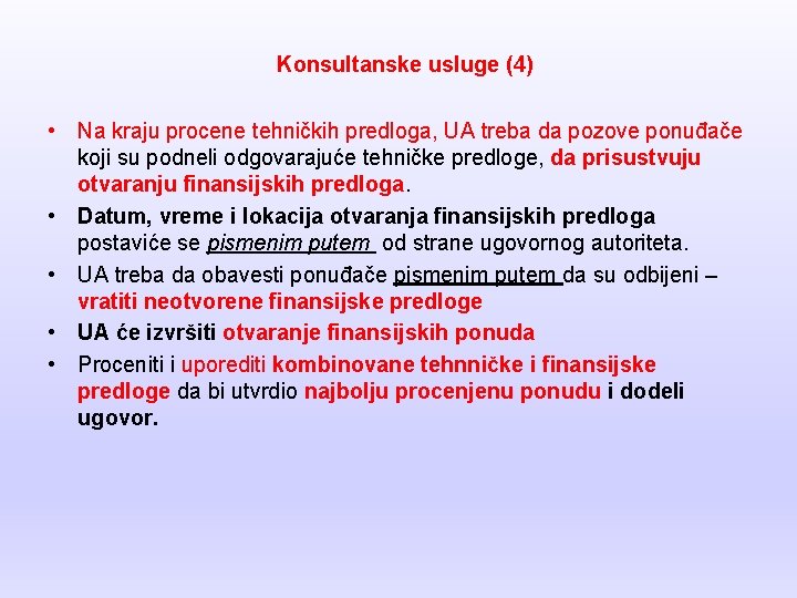 Konsultanske usluge (4) • Na kraju procene tehničkih predloga, UA treba da pozove ponuđače