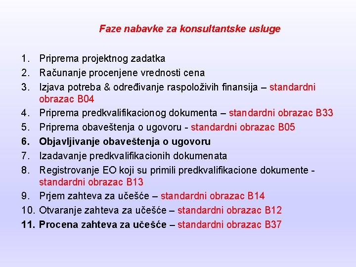 Faze nabavke za konsultantske usluge 1. Priprema projektnog zadatka 2. Računanje procenjene vrednosti cena