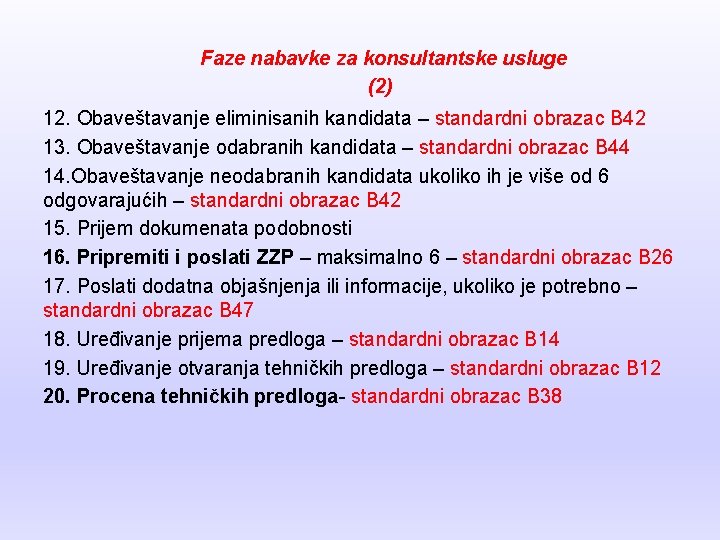 Faze nabavke za konsultantske usluge (2) 12. Obaveštavanje eliminisanih kandidata – standardni obrazac B