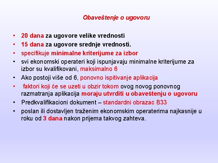 Obaveštenje o ugovoru • • 20 dana za ugovore velike vrednosti 15 dana za