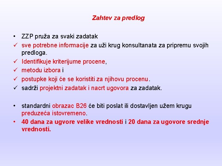 Zahtev za predlog • ZZP pruža za svaki zadatak ü sve potrebne informacije za