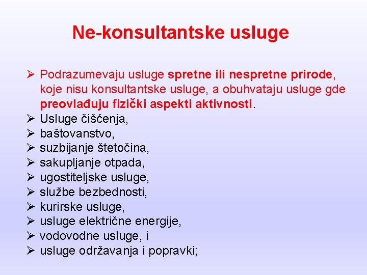 Ne-konsultantske usluge Ø Podrazumevaju usluge spretne ili nespretne prirode, koje nisu konsultantske usluge, a