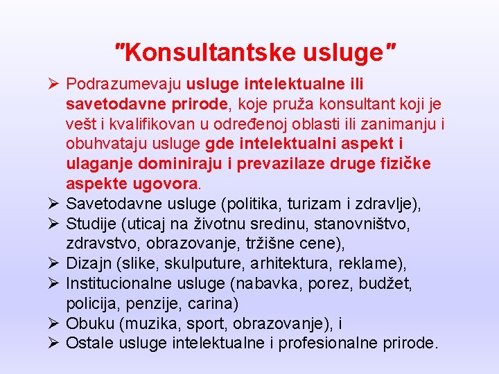 "Konsultantske usluge" Ø Podrazumevaju usluge intelektualne ili savetodavne prirode, koje pruža konsultant koji je