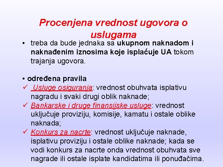 Procenjena vrednost ugovora o uslugama • treba da bude jednaka sa ukupnom naknadom i