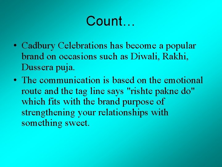 Count… • Cadbury Celebrations has become a popular brand on occasions such as Diwali,