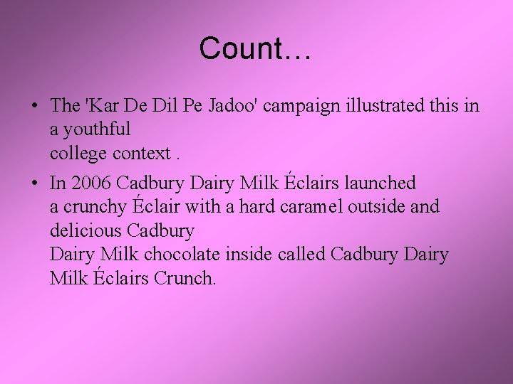 Count… • The 'Kar De Dil Pe Jadoo' campaign illustrated this in a youthful