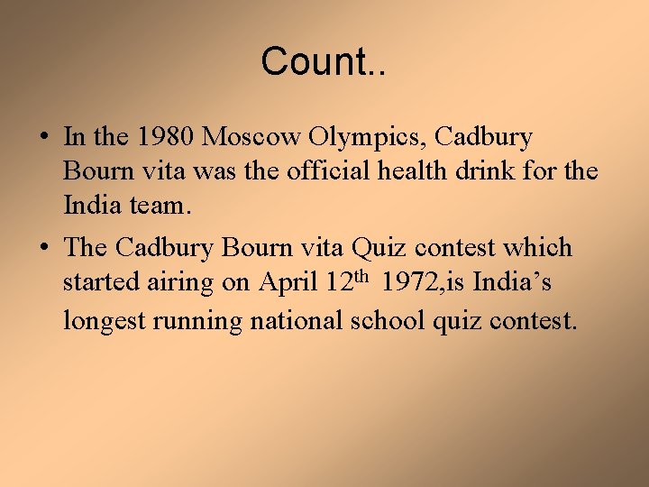 Count. . • In the 1980 Moscow Olympics, Cadbury Bourn vita was the official