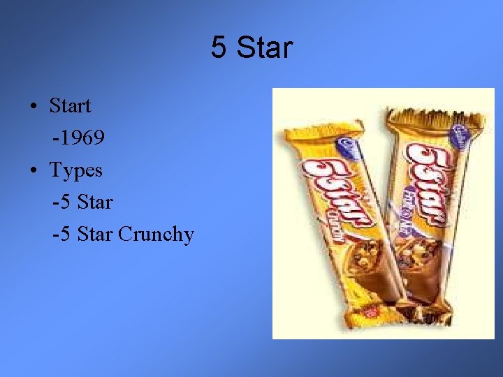 5 Star • Start -1969 • Types -5 Star Crunchy 