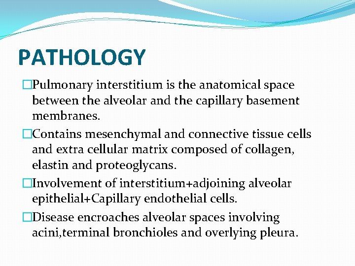 PATHOLOGY �Pulmonary interstitium is the anatomical space between the alveolar and the capillary basement