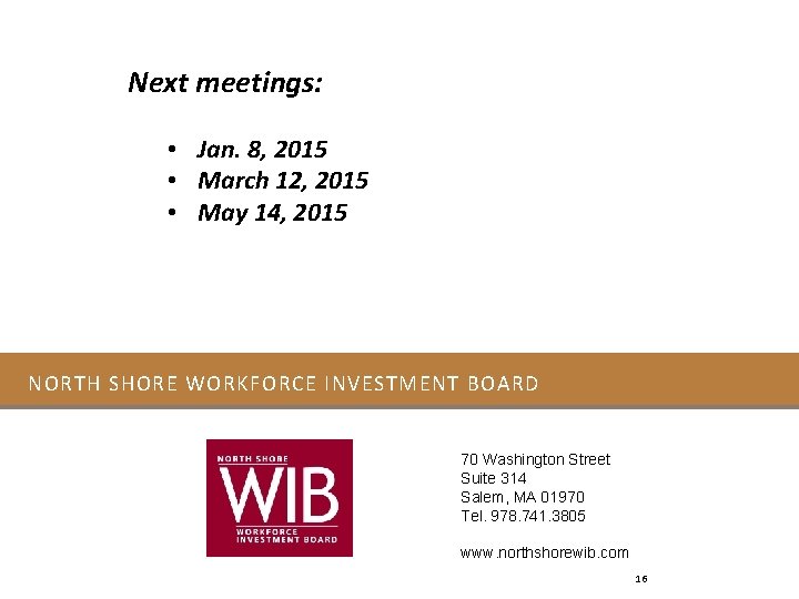 Next meetings: • Jan. 8, 2015 • March 12, 2015 • May 14, 2015