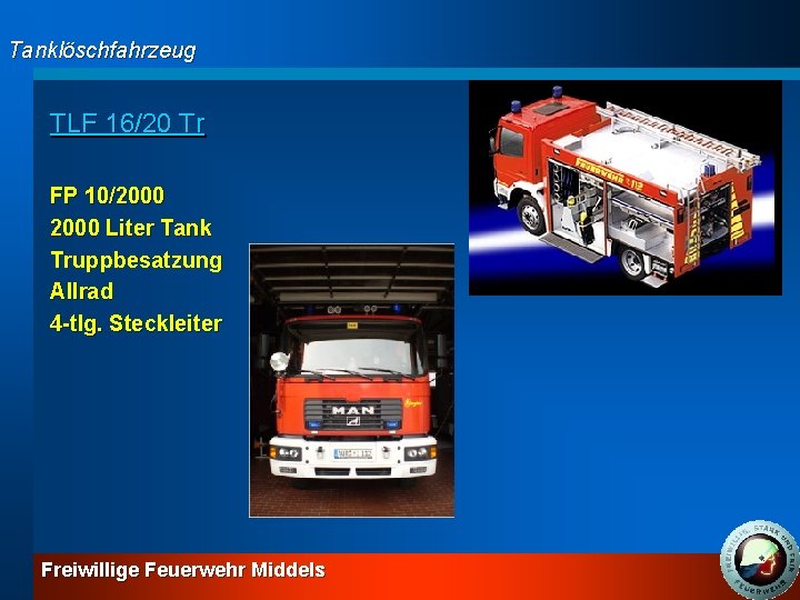 Tanklöschfahrzeug TLF 16/20 Tr FP 10/2000 Liter Tank Truppbesatzung Allrad 4 -tlg. Steckleiter Freiwillige