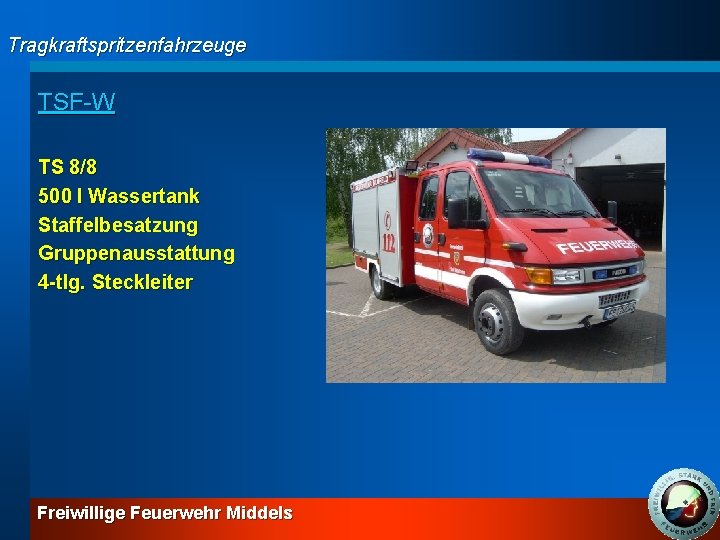 Tragkraftspritzenfahrzeuge TSF-W TS 8/8 500 l Wassertank Staffelbesatzung Gruppenausstattung 4 -tlg. Steckleiter Freiwillige Feuerwehr