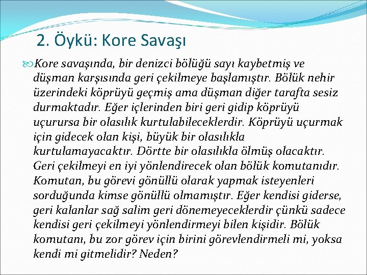 2. Öykü: Kore Savaşı Kore savaşında, bir denizci bölüğü sayı kaybetmiş ve düşman karşısında