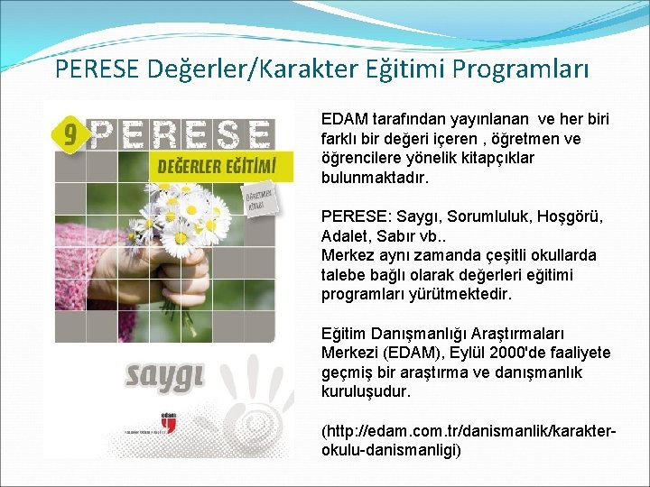 PERESE Değerler/Karakter Eğitimi Programları EDAM tarafından yayınlanan ve her biri farklı bir değeri içeren