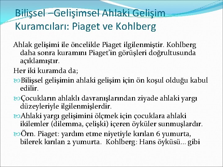 Bilişsel –Gelişimsel Ahlaki Gelişim Kuramcıları: Piaget ve Kohlberg Ahlak gelişimi ile öncelikle Piaget ilgilenmiştir.