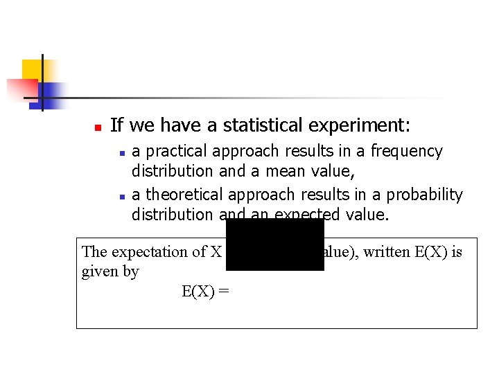 n If we have a statistical experiment: n n a practical approach results in