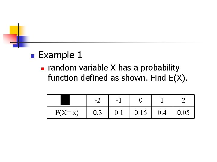 n Example 1 n random variable X has a probability function defined as shown.