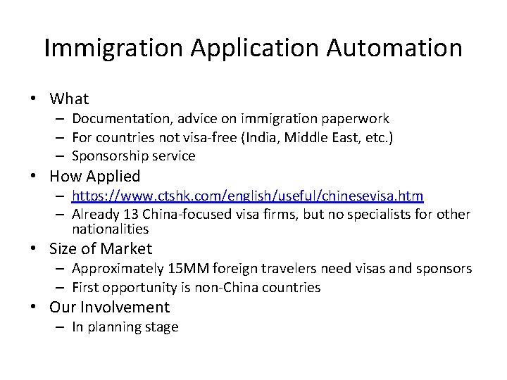 Immigration Application Automation • What – Documentation, advice on immigration paperwork – For countries