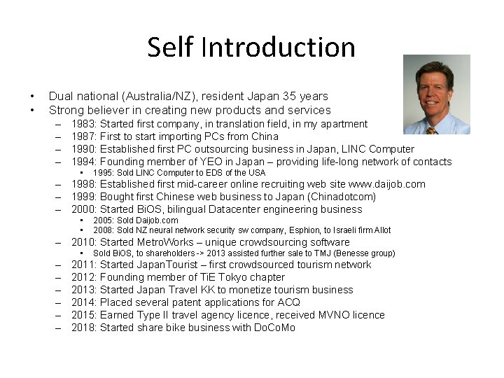 Self Introduction • • Dual national (Australia/NZ), resident Japan 35 years Strong believer in
