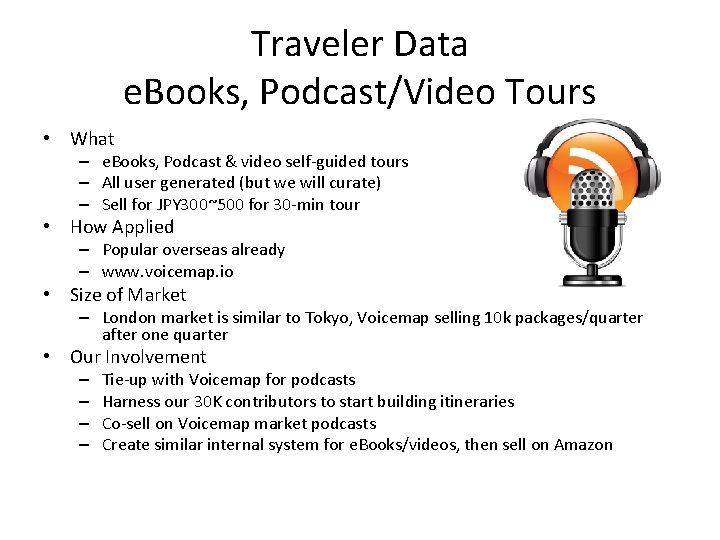 Traveler Data e. Books, Podcast/Video Tours • What – e. Books, Podcast & video