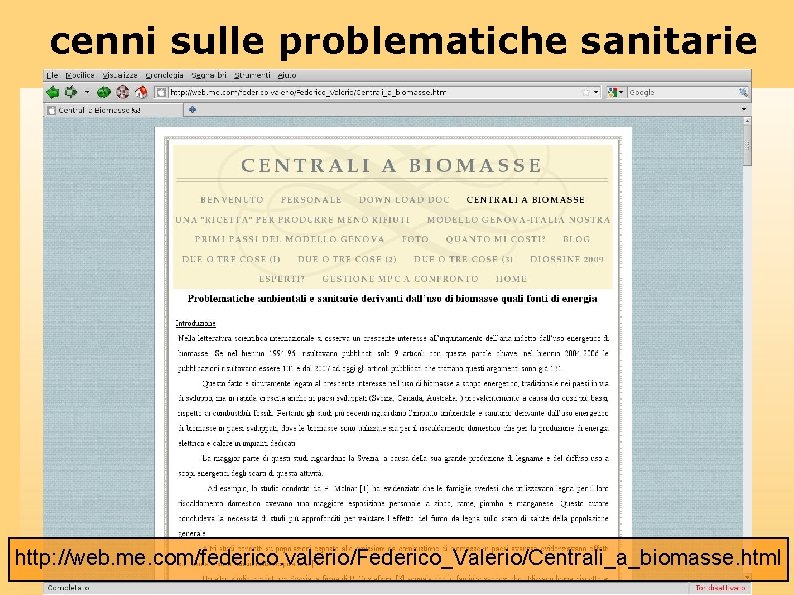 cenni sulle problematiche sanitarie http: //web. me. com/federico. valerio/Federico_Valerio/Centrali_a_biomasse. html 