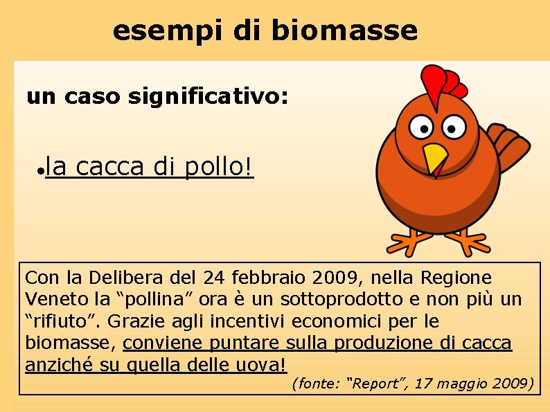 esempi di biomasse un caso significativo: la cacca di pollo! Con la Delibera del