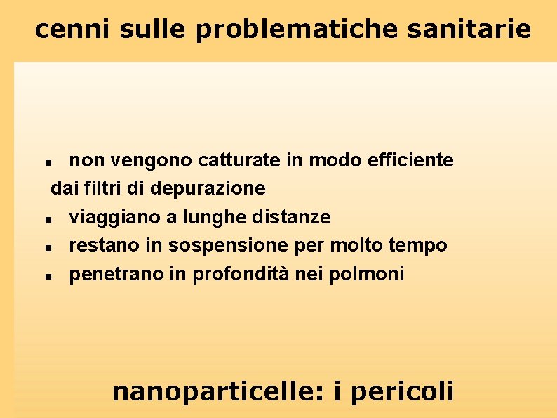 cenni sulle problematiche sanitarie non vengono catturate in modo efficiente dai filtri di depurazione