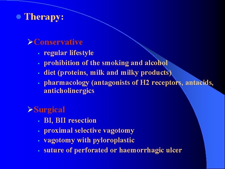 l Therapy: Ø Conservative • • regular lifestyle prohibition of the smoking and alcohol
