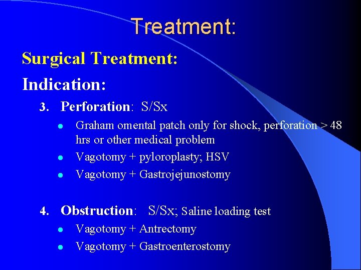 Treatment: Surgical Treatment: Indication: 3. Perforation: S/Sx l l l Graham omental patch only