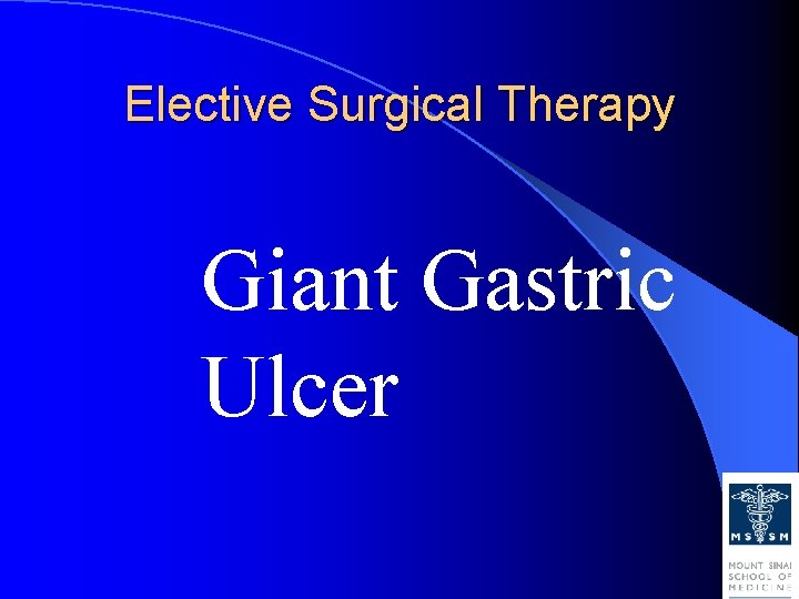 Elective Surgical Therapy Giant Gastric Ulcer Elective Surgical Therapy Giant Gastric Ulcer