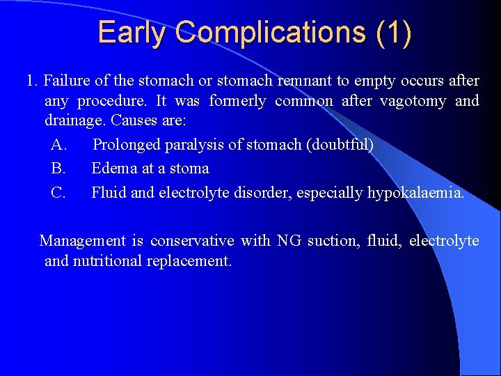 Early Complications (1) 1. Failure of the stomach or stomach remnant to empty occurs