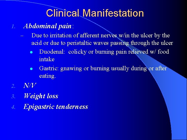 Clinical Manifestation Abdominal pain: 1. – 2. 3. 4. Due to irritation of afferent