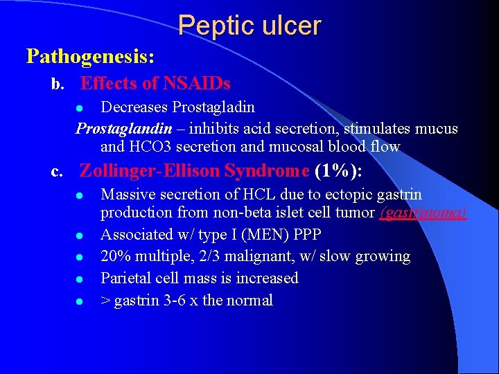 Peptic ulcer Pathogenesis: b. Effects of NSAIDs Decreases Prostagladin Prostaglandin – inhibits acid secretion, Peptic ulcer Pathogenesis: b. Effects of NSAIDs Decreases Prostagladin Prostaglandin – inhibits acid secretion,