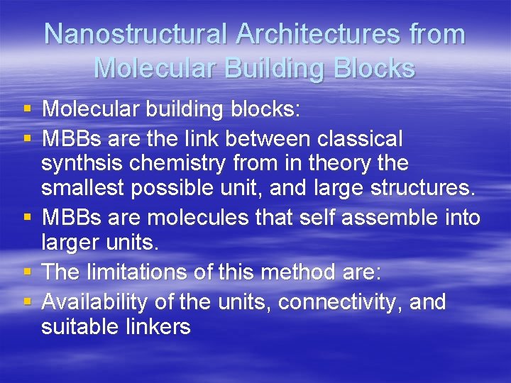 Nanostructural Architectures from Molecular Building Blocks § Molecular building blocks: § MBBs are the