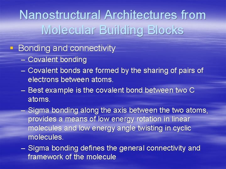 Nanostructural Architectures from Molecular Building Blocks § Bonding and connectivity – Covalent bonding –