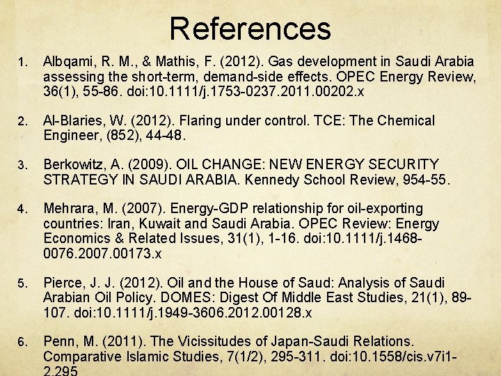 References 1. Albqami, R. M. , & Mathis, F. (2012). Gas development in Saudi