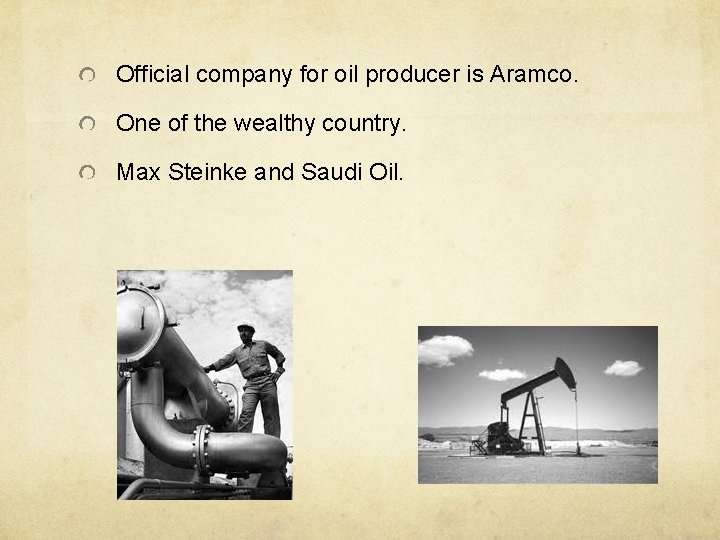 Official company for oil producer is Aramco. One of the wealthy country. Max Steinke